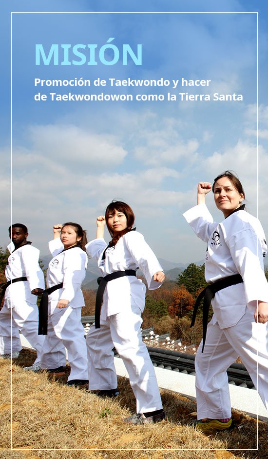 Misión. Promoción de Taekwondo y hacer de Taekwondowon como la Tierra Santa